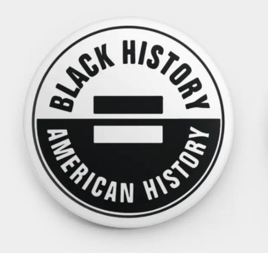 (OLD)Button - Black History = American History