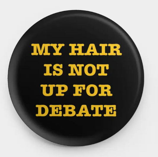 (OLD)Button - My Hair is Not Up for Debate