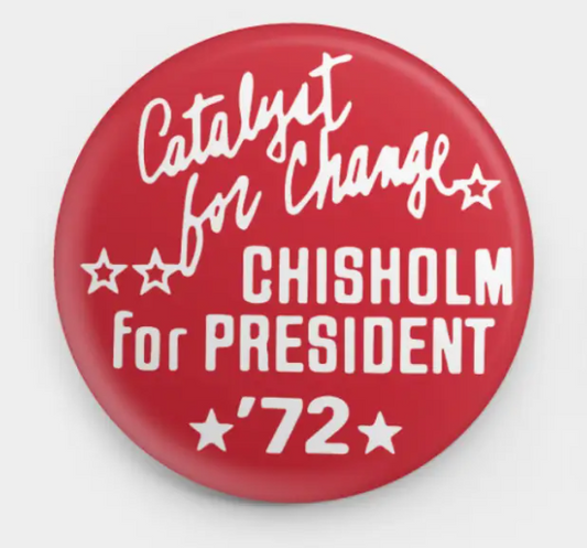 (OLD)Button - Shirley Chisholm