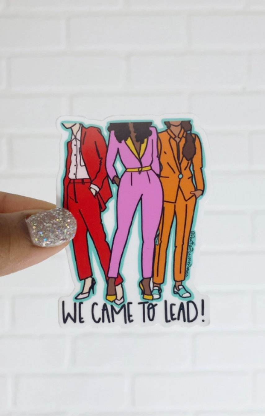 We Came to Lead Sticker